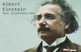 1 Albert Einstein Sus ocurrencias. 2 Un periodista le preguntó ¿Me puede Ud. explicar la Ley de la Relatividad? y Einstein le contestó “¿Me puede Ud.