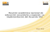 Mayo 2012 Reunión académica nacional de educación secundaria y especial. La implementación del Acuerdo 592.