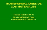 TRANSFORMACIONES DE LOS MATERIALES Trabajo Práctico Nº 4: TRATAMIENTOS CON ENFRIAMIENTO RAPIDO.
