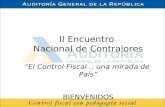 II Encuentro Nacional de Contralores “El Control Fiscal.. una mirada de País” BIENVENIDOS.