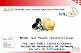 MYSQL: Sus Nuevas Características Por José Pablo Carvajal Chaves Unidad de Desarrollo de Software Escuela de Informática “The world's most popular open.