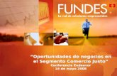 “Oportunidades de negocios en el Segmento Comercio Justo” Conferencia Endeavor 16 de mayo 2008.
