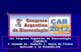1er Congreso Argentino de Biorreología (CAB2012) V Jornada Dr. Rodolfo J. Rasia de Física Aplicada a la Biomedicina.