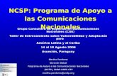 NCSP: Programa de Apoyo a las Comunicaciones Nacionales Grupo Consultivo de Expertos en Comunicaciones Nacionales (CGE) Taller de Entrenamiento sobre Vulnerabilidad.