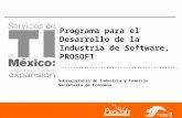 Programa para el Desarrollo de la Industria de Software, PROSOFT Subsecretaría de Industria y Comercio Secretaría de Economía.