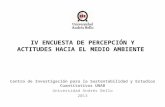 IV ENCUESTA DE PERCEPCIÓN Y ACTITUDES HACIA EL MEDIO AMBIENTE Centro de Investigación para la Sustentabilidad y Estudios Cuantitativos UNAB Universidad.