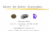 Bases de Datos Avanzadas Eduardo Mena D.0.17, tutorías 13:00-15:00 (M, X, J) emena@posta.unizar.es mena