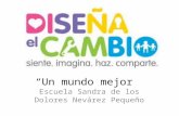 Un mundo mejor Escuela Sandra de los Dolores Nevárez Pequeño.