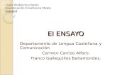 El ENSAYO Departamento de Lengua Castellana y Comunicación Carmen Carrizo Alfaro. Franco Galleguillos Bahamondes. Liceo Politécnico Belén Coordinación.