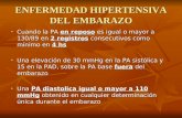 ENFERMEDAD HIPERTENSIVA DEL EMBARAZO Cuando la PA en reposo es igual o mayor a 130/89 en 2 registros consecutivos como mínimo en 4 hs Cuando la PA en reposo.