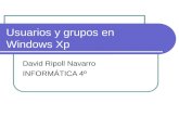 Usuarios y grupos en Windows Xp David Ripoll Navarro INFORMÁTICA 4º
