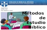 Clase #12 MSMN 1301 Prof. Daniel E. López Métodos de Estudio Bíblico.