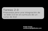 Tareas 2.0 Propuesta para una integración de la web 2.0 en el currículo de un curso de ELE Emilia Conejo emiliaconejo@difusion.com.