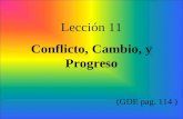 Lección 11 Conflicto, Cambio, y Progreso (GDE pag. 114 )