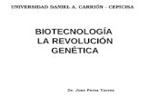 BIOTECNOLOGÍA LA REVOLUCIÓN GENÉTICA Dr. Jose Perea Torres UNIVERSIDAD DANIEL A. CARRIÓN - CEPICISA.