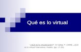 Qué es lo virtual ¿Qué es la virtualización?. En Lèvy, P. (1999). ¿Qué es lo virtual? Barcelona: Paidós. (pp. 17-25).