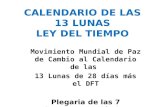 CALENDARIO DE LAS 13 LUNAS LEY DEL TIEMPO Movimiento Mundial de Paz de Cambio al Calendario de las 13 Lunas de 28 días más el DFT Plegaria de las 7 Direcciones.
