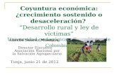 Coyuntura económica: ¿crecimiento sostenido o desaceleración? Desarrollo rural y ley de víctimas Universidad pedagógica y Tecnológica de Colombia Aurelio.