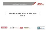 Atención al Cliente Manual de Uso CRM vía Web. Atención al Cliente Ingresar en  Ingresar usuario y contraseña brindado por RH Pro.