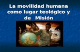 La movilidad humana como lugar teológico y de M M M Misión.