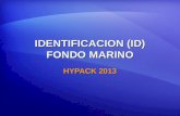 IDENTIFICACION (ID) FONDO MARINO HYPACK 2013. Bases ID Fondo Marino Rugosidad del Fondo Rugosidad del Fondo E1 = f(T1,T2) E1 = f(T1,T2) Comparación de.
