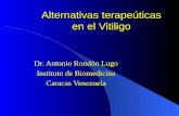 Alternativas terapeúticas en el Vitiligo Dr. Antonio Rondón Lugo Instituto de Biomedicina Caracas Venezuela.