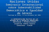 Naciones Unidas Seminario Internacional sobre Gobernabilidad Democrática e Igualdad de Género Santiago de Chile, 1-2 de diciembre del 2004 LA REPRESENTACIÓN.