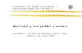 Fundamentos del Análisis Económico I Universidad Complutense de Madrid Movilidad y desigualdad económica Juan Prieto, Juan Gabriel Rodriguez y Rafael Salas.