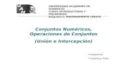 UNIVERSIDAD ALEJANDRO DE HUMBOLDT CURSO INTRODUCTORIO Y PREINGRESO Asignatura: RAZONAMIENTO LÓGICO Conjuntos Numéricos, Operaciones de Conjuntos (Unión.