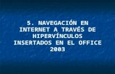 5. NAVEGACIÓN EN INTERNET A TRAVÉS DE HIPERVÍNCULOS INSERTADOS EN EL OFFICE 2003.