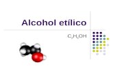 Alcohol etílico C 2 H 5 OH. Bebidas alcoholicas Presente en toda la historia del hombre En ritos de adoracion, matrimonios, funerales, conmemoracion.