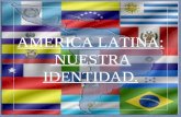 AMERICA LATINA: NUESTRA IDENTIDAD.. La Construcción de Identidad Latinoamericana - América latina es una región que integra a una gran cantidad de países,
