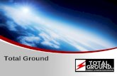 Total Ground. ¿Quién es Total Ground? TOTAL GROUND es una compañía MEXICANA fundada en el año de 1999 en Guadalajara, Jalisco, México dedicada a la investigación,