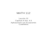 MATH 112 Lección 22 Capítulo 8 Sec. 8.3 Aplicaciones con Ecuaciones Cuadrática.