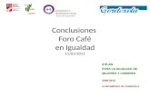 Conclusiones Foro Café en Igualdad 11/03/2011. Plan de igualdad Es un instrumento fundamental para la intervención pública o privada en materia de igualdad.