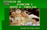 SERVICIO DE ATENCIÓN Y APOYO A FAMILIAS SERVICIO DE ATENCIÓN Y APOYO A FAMILIAS Mercedes Gil-Ortega Cabrera.