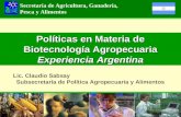 Políticas en Materia de Biotecnología Agropecuaria Experiencia Argentina Secretaría de Agricultura, Ganadería, Pesca y Alimentos Lic. Claudio Sabsay Subsecretaría.
