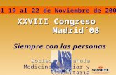 Siempre con las personas Sociedad Española Medicina Familiar y Comunitaria Del 19 al 22 de Noviembre de 2008 XXVIII Congreso Madrid´08.