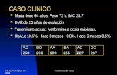 05 de enero de 2014Insulinización basal CASO CLINICO Marta tiene 64 años. Peso 72 k. IMC 25.7 Marta tiene 64 años. Peso 72 k. IMC 25.7 DM2 de 15 años de.