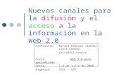Nuevos canales para la difusión y el acceso a la información en la Web 2.0 Profesores: Rafael Pedraza Jiménez Lluís Codina Cristòfol Rovira Curso: Web.