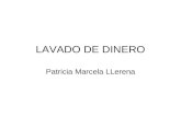 LAVADO DE DINERO Patricia Marcela LLerena. LAVADO DE ACTIVOS Proceso de inversión de los beneficios económicos o materiales obtenidos como consecuencia.