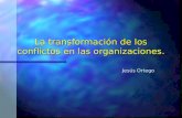 La transformación de los conflictos en las organizaciones. Jesús Ortego.