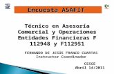 Encuesta ASAFIT Técnico en Asesoría Comercial y Operaciones Entidades Financieras F 112948 y F112951 CESGE Abril 14/2011 FERNANDO DE JESÚS FRANCO CUARTAS.