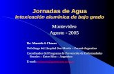 Jornadas de Agua Intoxicación alumínica de bajo grado Montevideo Agosto - 2005 Dr. Marcelo S Chaves Nefrólogo del Hospital San Martín – Paraná-Argentina.
