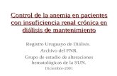 Control de la anemia en pacientes con insuficiencia renal crónica en diálisis de mantenimiento Registro Uruguayo de Diálisis. Archivo del FNR. Grupo de.