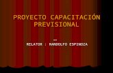 PROYECTO CAPACITACIÓN PREVISIONAL … RELATOR : RANDOLFO ESPINOZA.