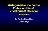 Antagonistas de calcio Todavia Utiles? Nifedipina 3 decadas despues. Dr. Pedro Díaz Ruiz Cardiólogo.