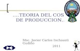….TEORIA DEL COSTO DE PRODUCCION…. Msc. Javier Carlos Inchausti Gudiño 2011.