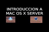 INTRODUCCION A MAC OS X SERVER. Mac OS X Server Es el sistema operativo de la Familia de los computadores Macintosh, en su tipo Servidor que nos permite: