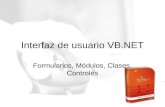 Interfaz de usuario VB.NET Formularios, Módulos, Clases, Controles.